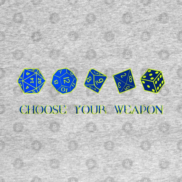 Choose Your Weapon Rpg Games Dice by Scar